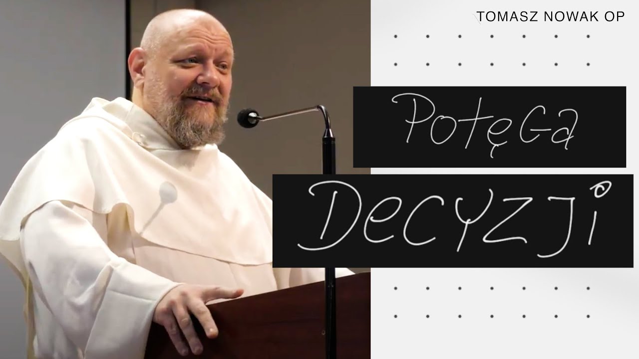 Potęga decyzji | Weekend Pełen Łaski - konferencja | Tomasz Nowak OP