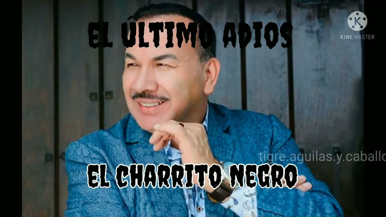 el &uacute;ltimo adi&oacute;s el charrito negro