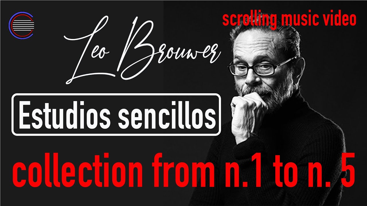 Leo Brouwer - Estudios Sencillos - Collection from n.1 to n. 5 - SCROLLING MUSIC VIDEO