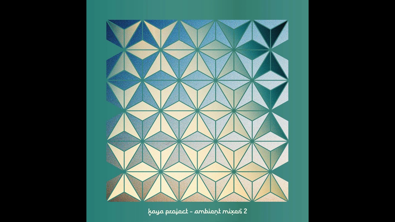 Kaya Project - Ambient Mixes 2