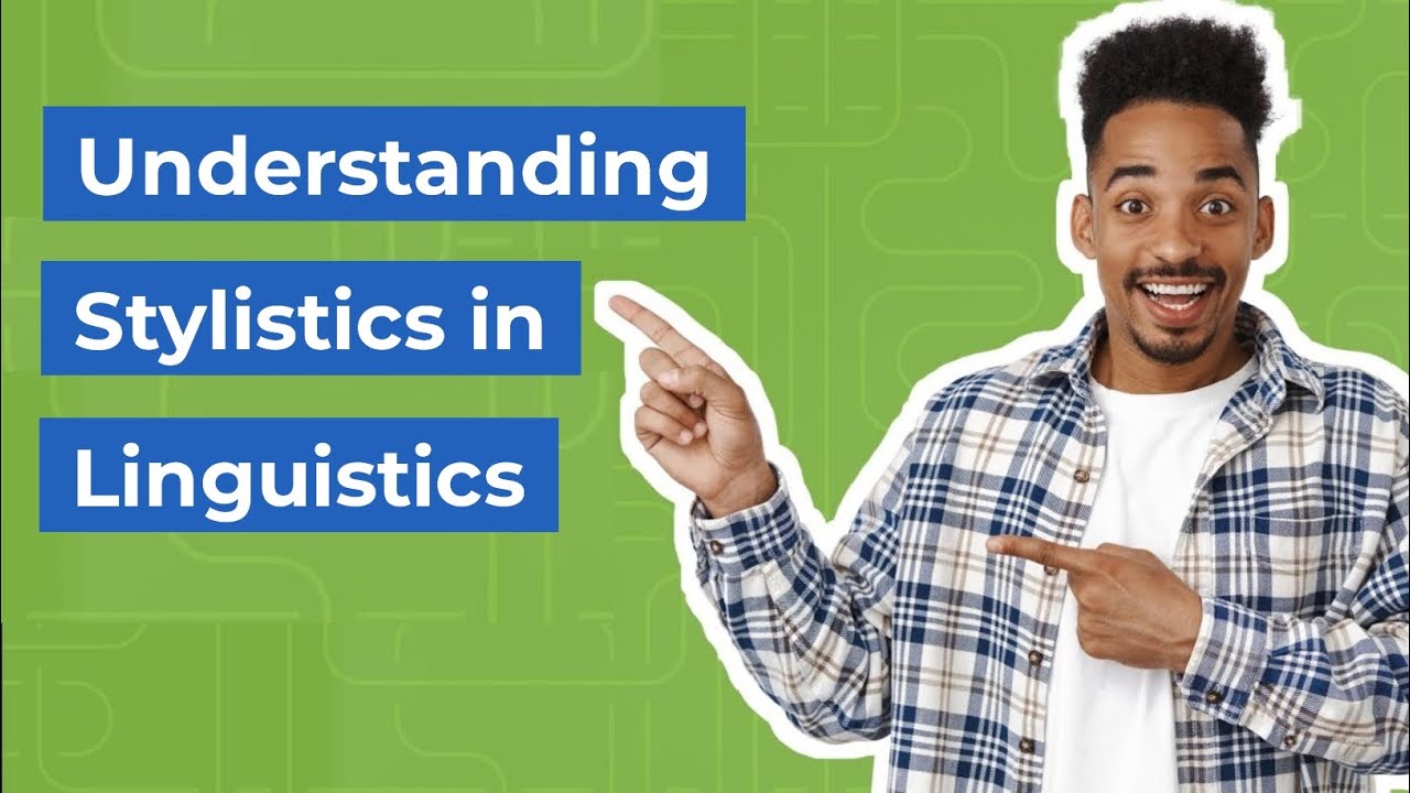 Understanding Stylistics in Linguistics | + Style Explained