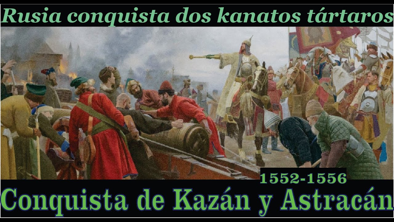 La Conquista Rusa de Kazán y Astracán