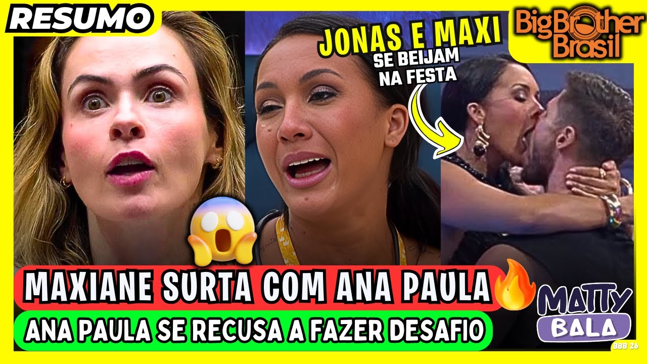 🟡 RESUMO DA FESTA: ANA PAULA se RECUSA a FAZER DESAFIO / MAXIANE x1nga e CHORA ! BBB 26 #bbb #bbb26