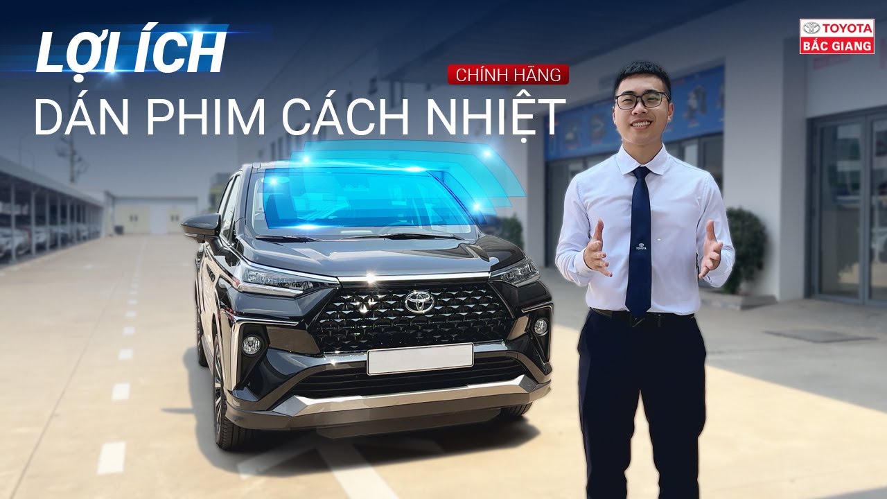 Dán Phim Cách Nhiệt Chính Hãng Toyota – Toyota Bắc Giang