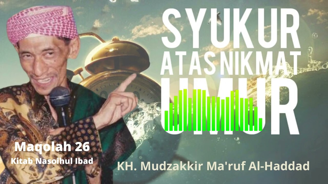 012  KIYAI JAMAN DULU |SYUKUR| Kitab Nasoihul Ibad| Maqolah 26| KH. MUDZAKIR MA’RUF MOJOKERTO