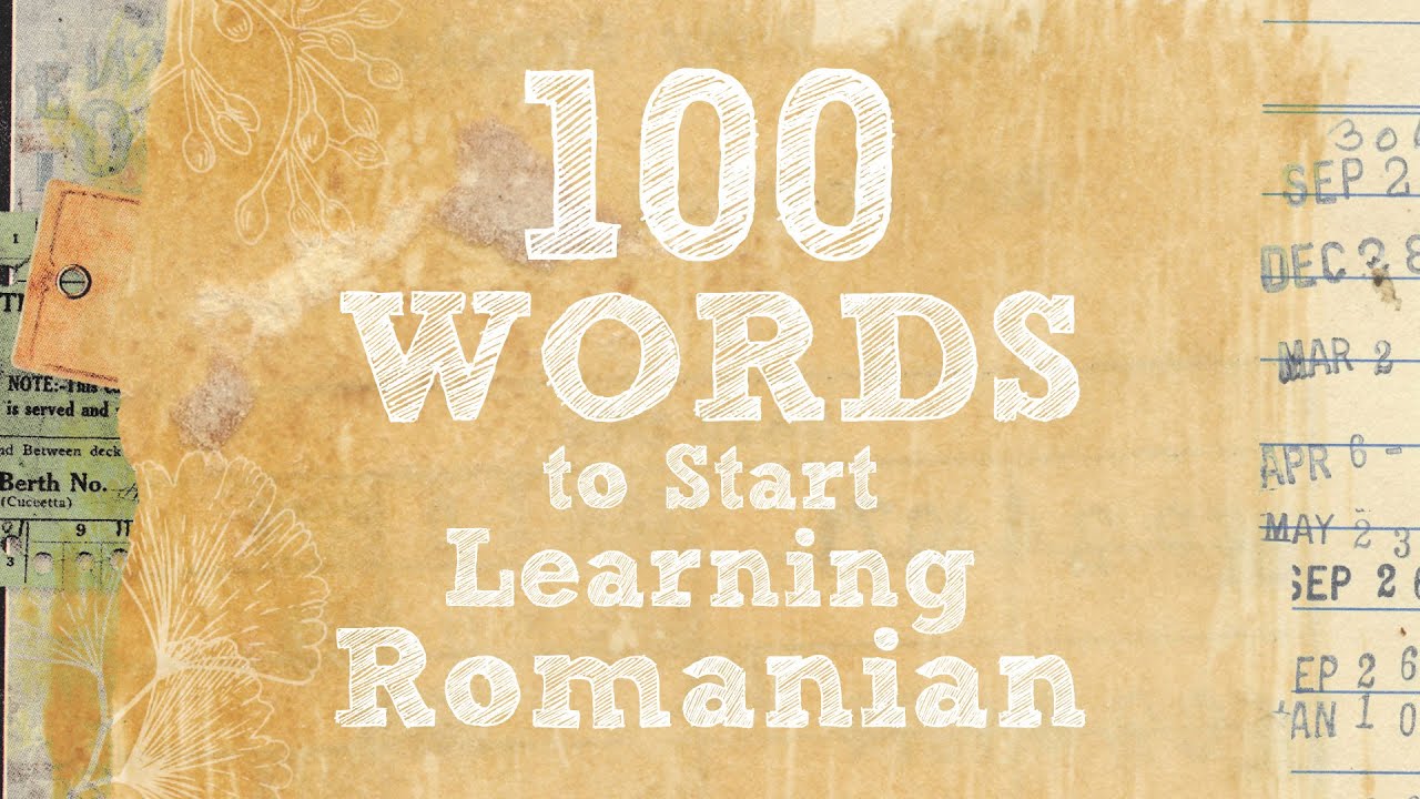 100 Words to Start Learning Romanian