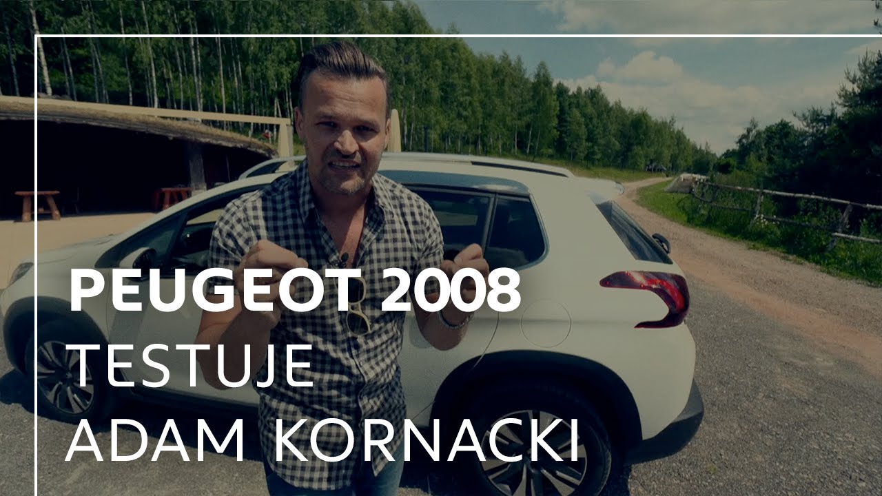 Nowy Peugeot 2008 w teście Adama Kornackiego