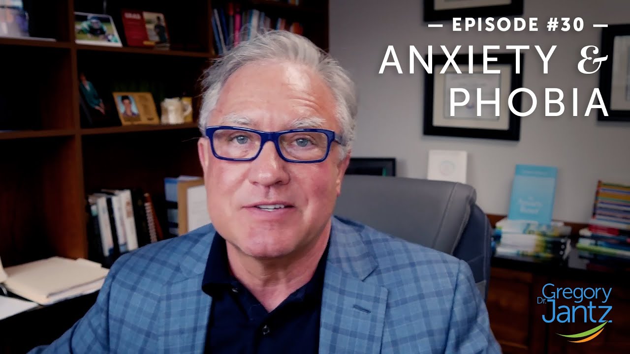 #30 &ndash; Dr. Jantz Discusses Overcoming Anxiety and Phobias (Especially for Gen Z)
