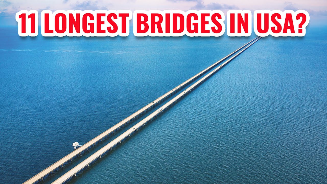 11 Longest Bridges in the United States 2025