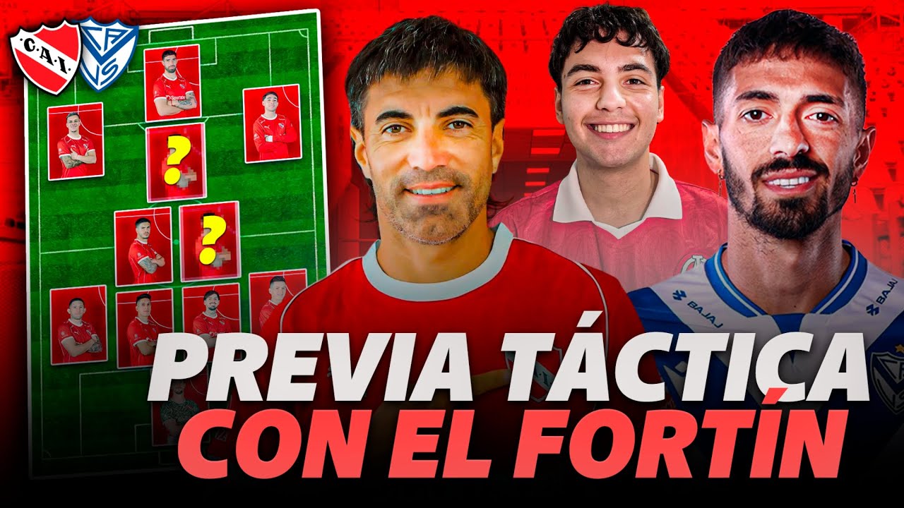 💣 ¡PREVIA ante VÉLEZ! ¡INDEPENDIENTE VA por REFUERZOS!