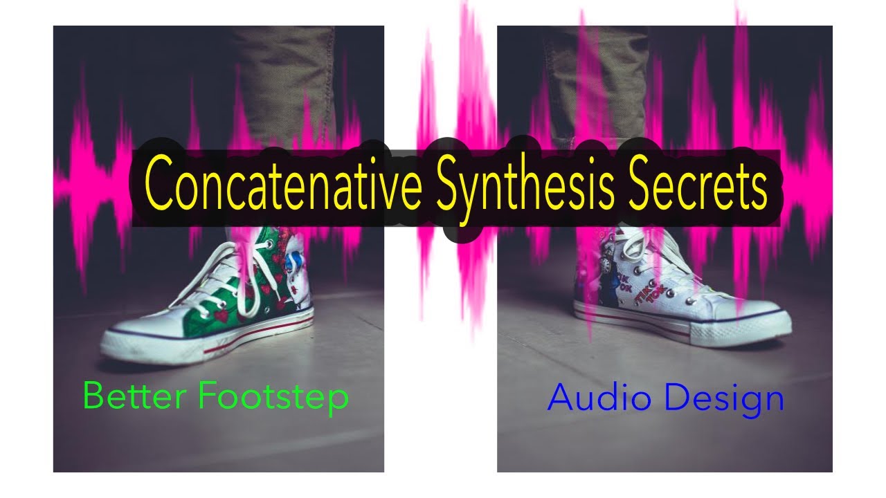 Concatenative Synthesis Secrets: Better Footstep Audio Design