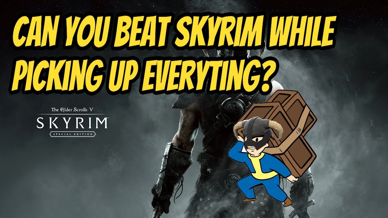 Can You Beat Skyrim While Picking Up Everything?