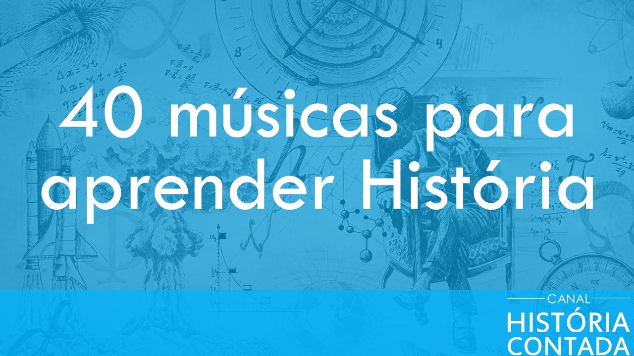 40 m&uacute;sicas para aprender Hist&oacute;ria - Hist&oacute;ria Contada