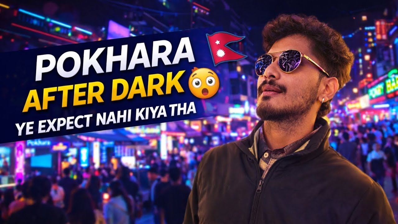 Pokhara After Dark 🇳🇵 | Ye Expect Nahi Kiya Tha 😳