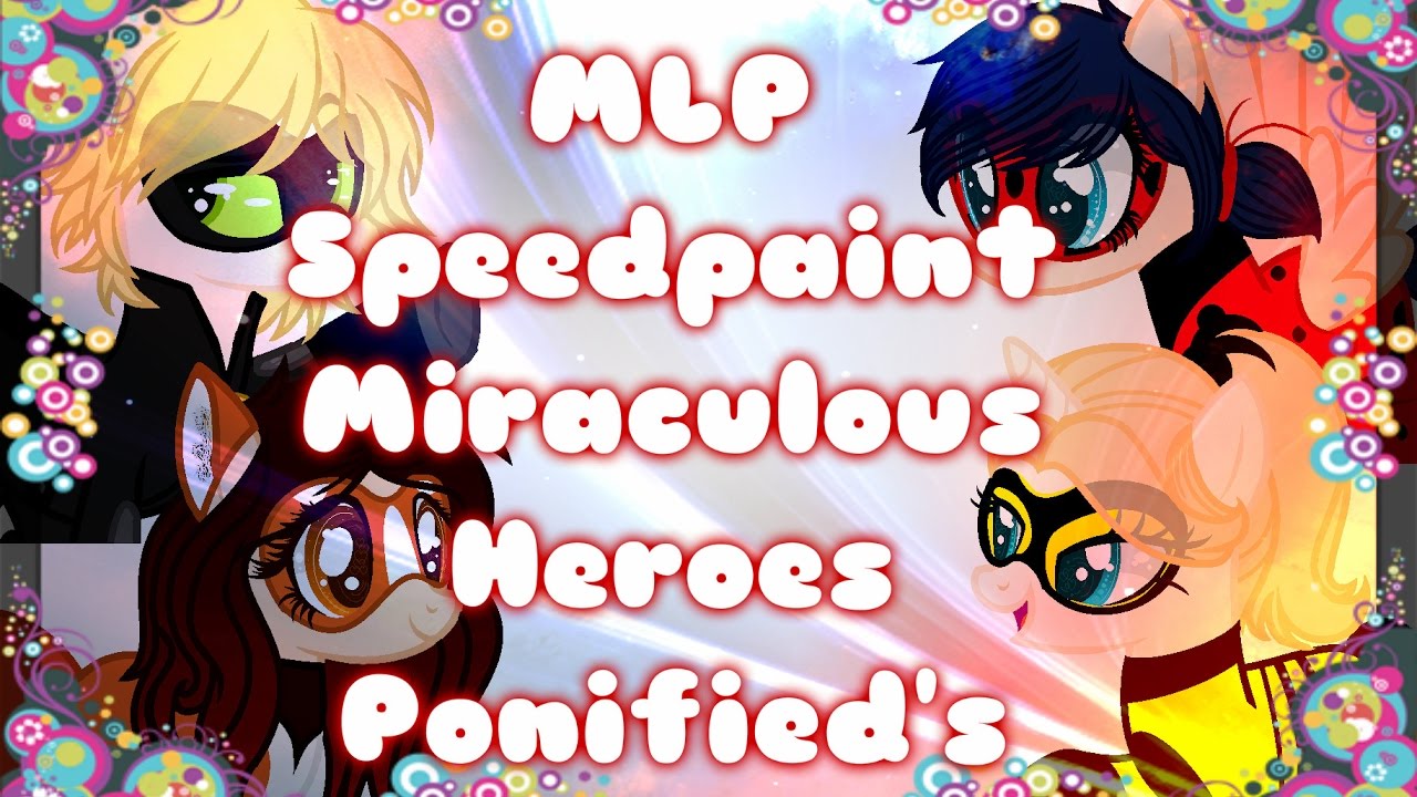 【MLP SPEEDPAINT】Miraculous Temp. 2 Chloe, Alya, Ladybug, Chat Noir  