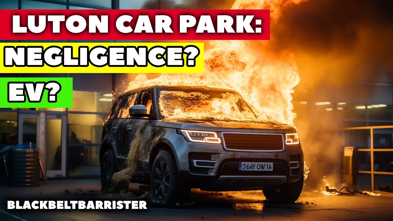 Is the LUTON Car park Negligent? Did an EV/Hybrid cause the fire?