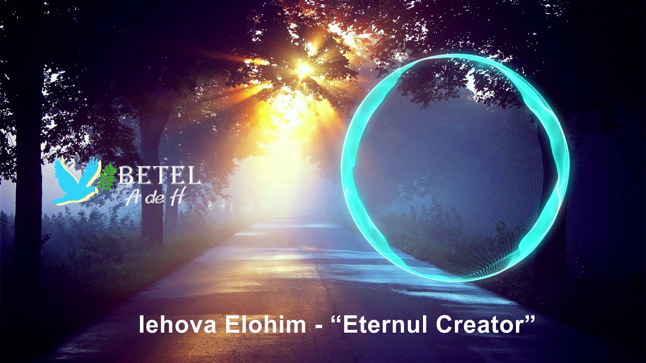 Iehova Elohim - “Eternul Creator”  | Grupul Emanuel