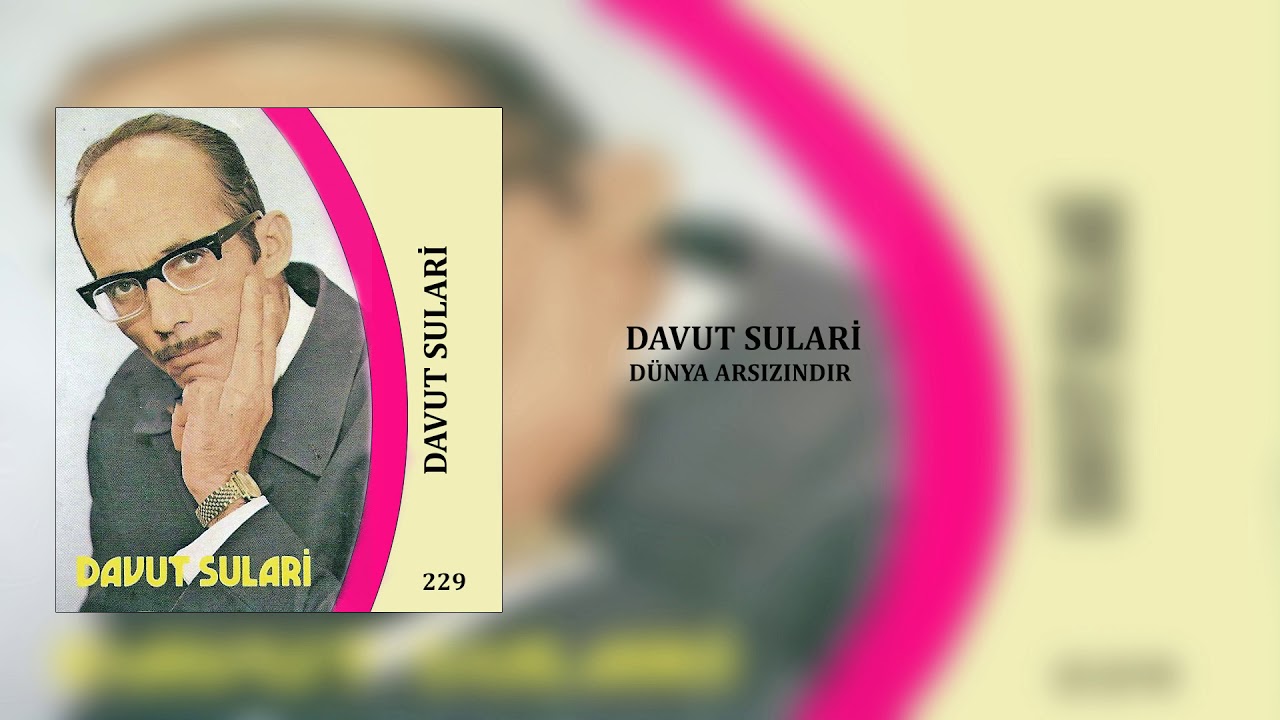 Davut Sulari / Dünya Arsızındır