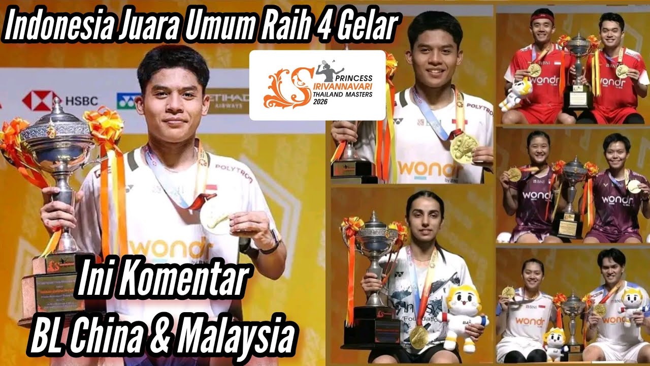 Komen BL China & Malaysia Melihat Indonesia Juara Umum Thailand Masters 2026 Dengan Meraih 4 Gelar