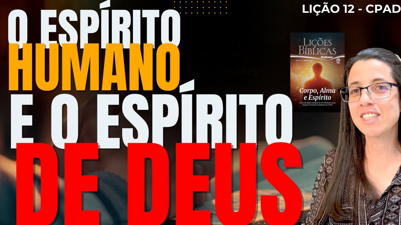 EBD Lição 12 O ESPÍRITO HUMANO E O ESPÍRITO DE DEUS – 21 de Dezembro de 2025