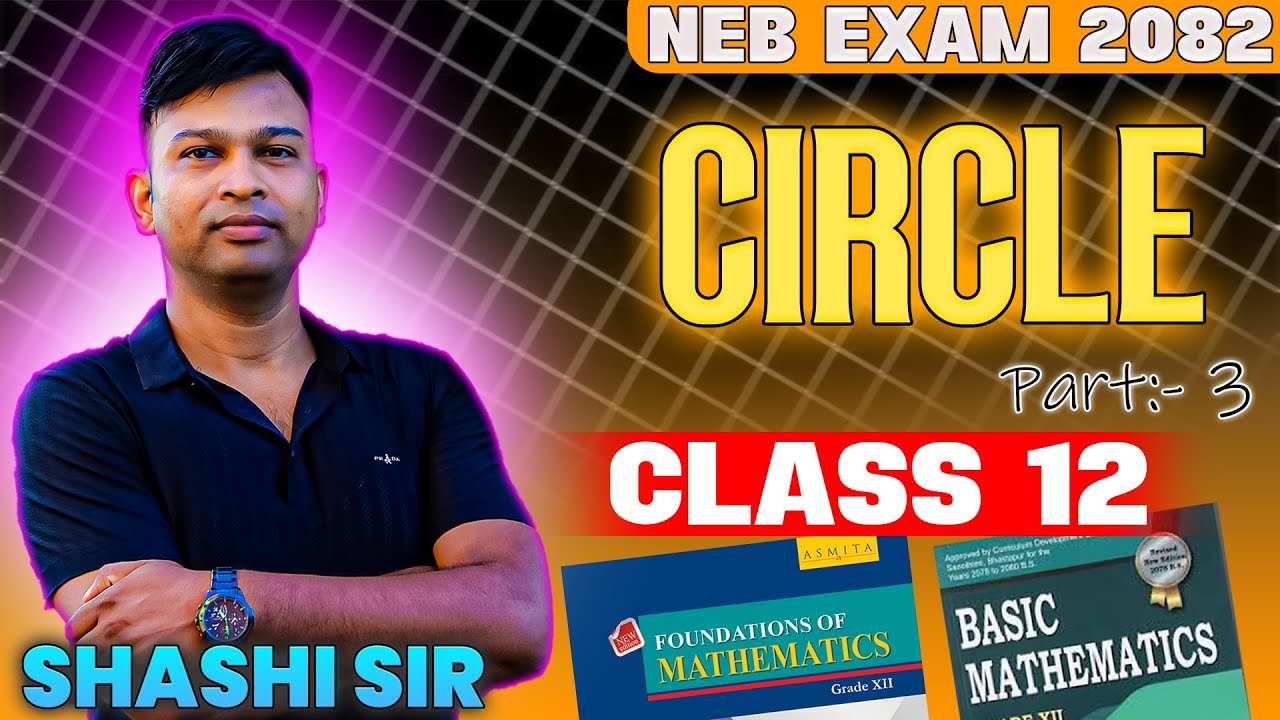 Circle | Part 3 | NEB-2082 | Class 12 NEB | Shashi Sir