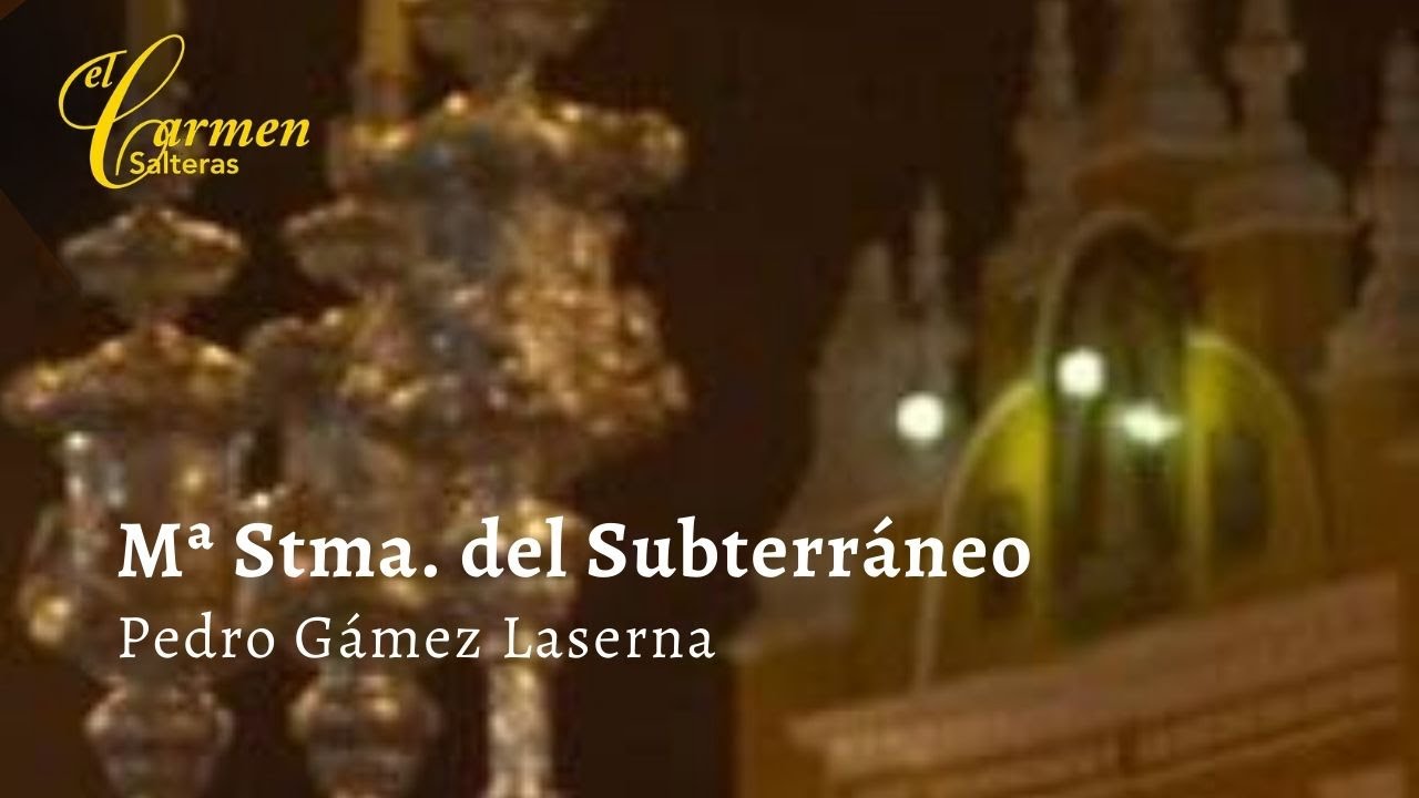Mar&iacute;a Sant&iacute;sima del Subterr&aacute;neo (Pedro G&aacute;mez Laserna)