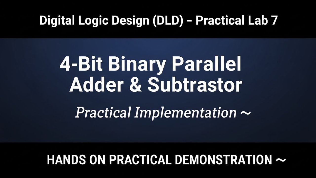 Lab #7 | Digital Logic Design–4-Bit Binary Parallel Adder–Subtractor Implementation | Practical Part