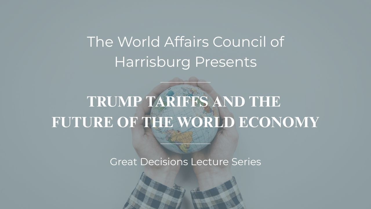 Great Decisions: Trump Tariffs and the Future of the World Economy