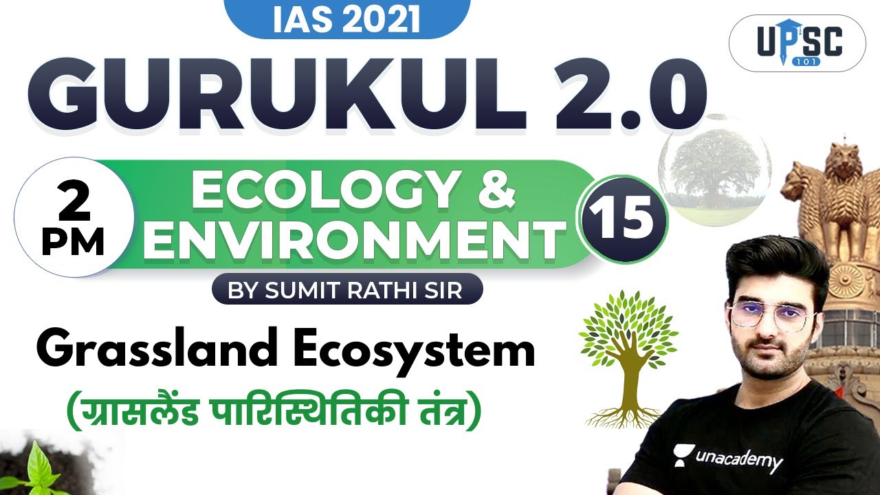 IAS 2021| Gurukul 2.0 | Ecology & Environment by Sumit Rathi | Grassland Ecosystem