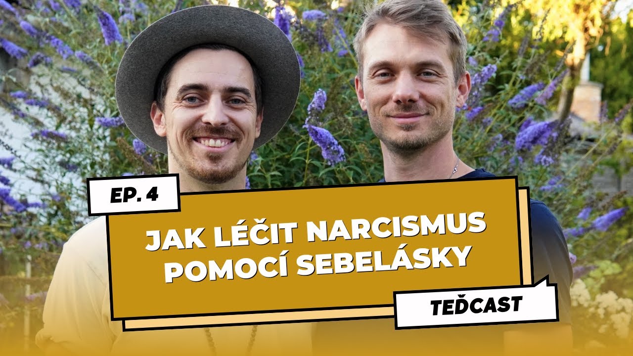 Léčení narcismu pomocí sebelásky a všímavosti | Marek Vich & Rob Kučera | TeďCast | temná triáda