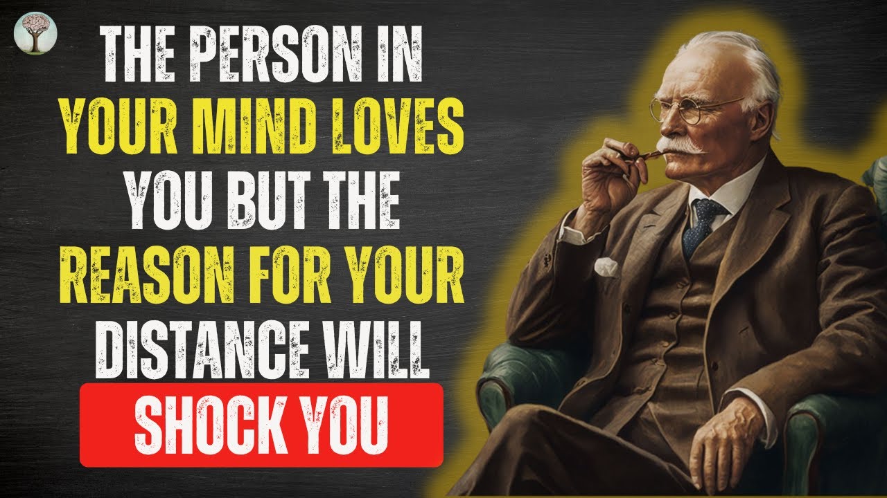 THE PERSON IN YOUR MIND LOVES YOU, BUT THE REASON FOR DISTANCE WILL SHOCK YOU - CARL JUNG PSYCHOLOGY