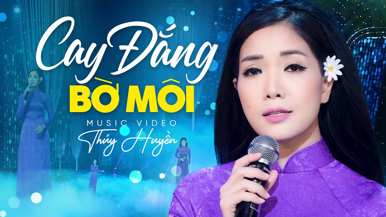 Cay Đắng Bờ Môi - Thúy Huyền | Ca Khúc Mang Cả Một Trời Nhung Nhớ