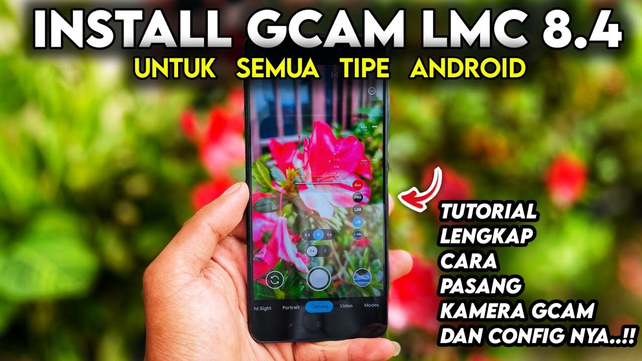 Tutorial Lengkap Cara Pasang Aplikasi Gcam Lmc 8.4 & Config Untuk Semua Perangkat Android