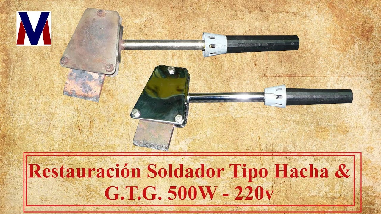Restauración Soldador Tipo Hacha & G.T.G. 500W - 220v