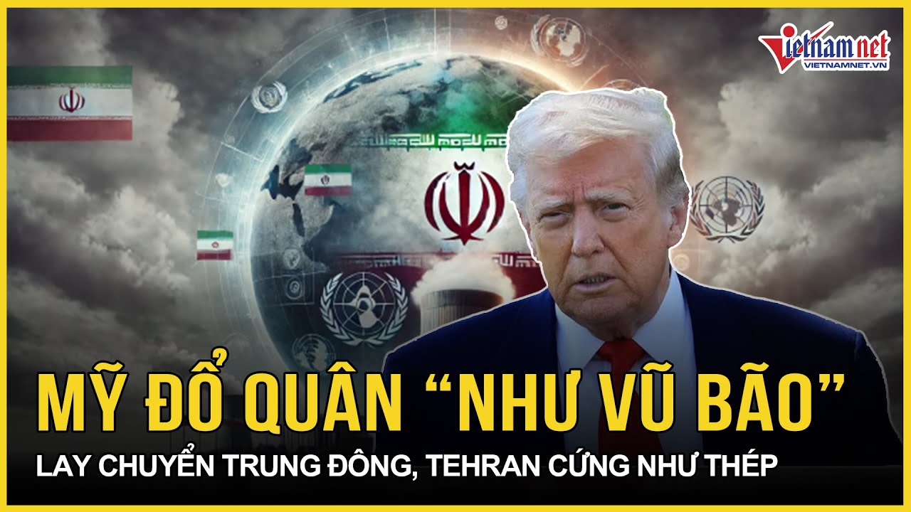 RỰC LỬA: Mỹ đổ quân “như vũ bão” lay chuyển Trung Đông, Israel dọa tung hỏa mù, Tehran cứng như thép