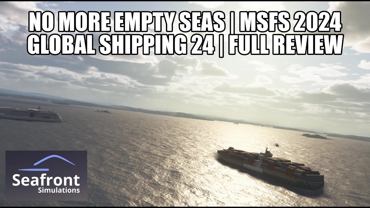 Океаны в MSFS 2024 кажутся пустыми — Global Shipping 24 это исправляет.