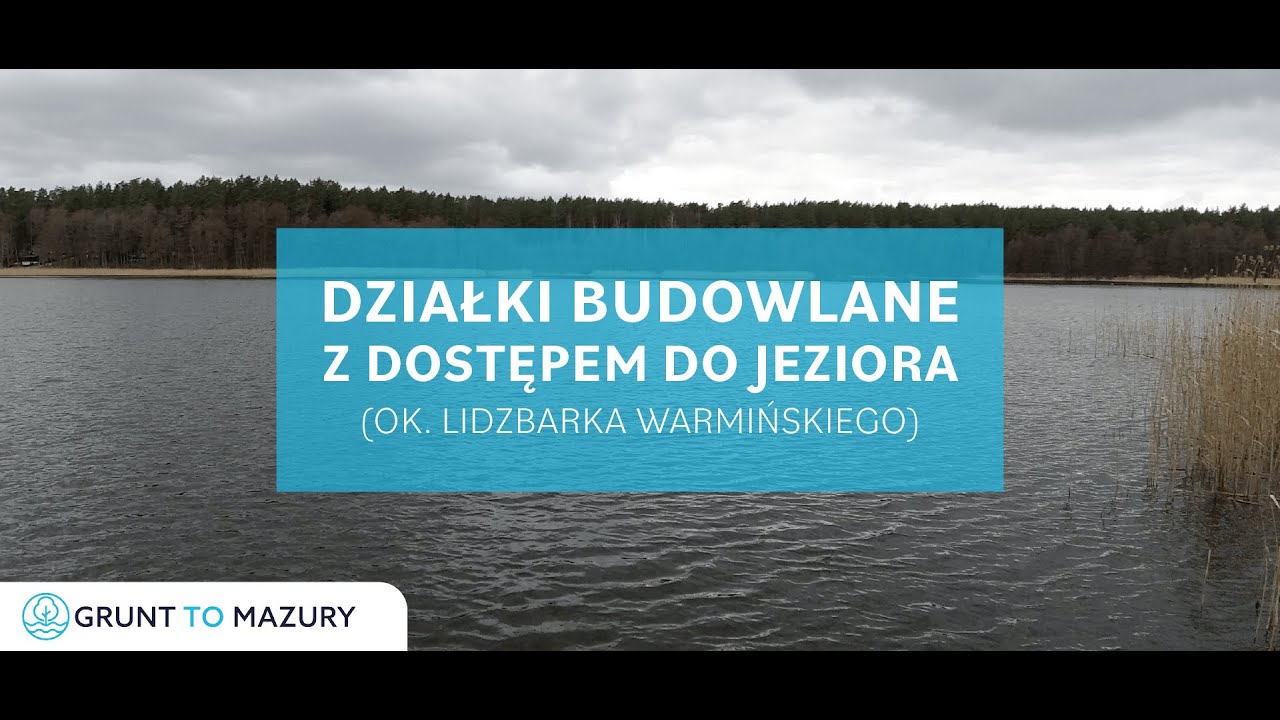 Działki z dostępem do jeziora (ok. Lidzbarka Warmińskiego)