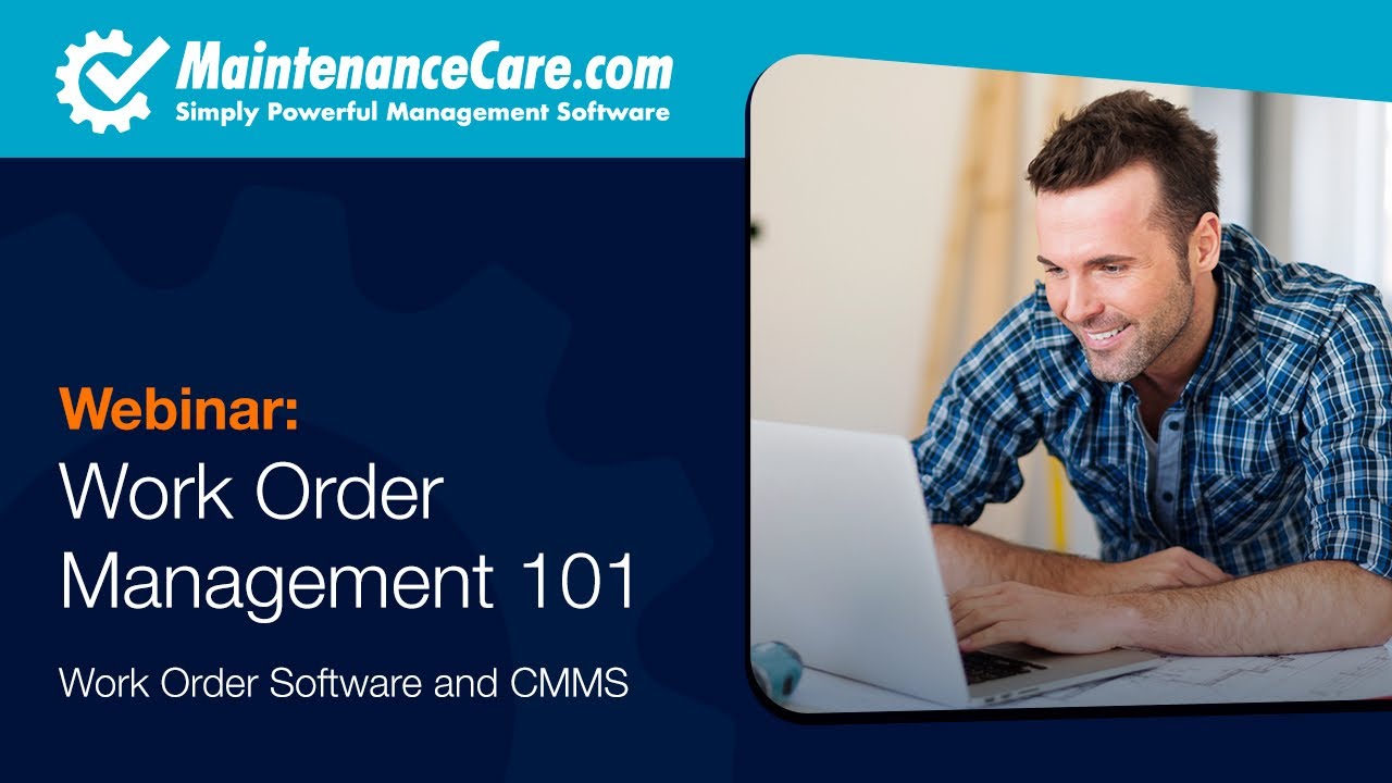 Work Order Management 101 Webinar | Maintenance Care - Work Order Software and CMMS