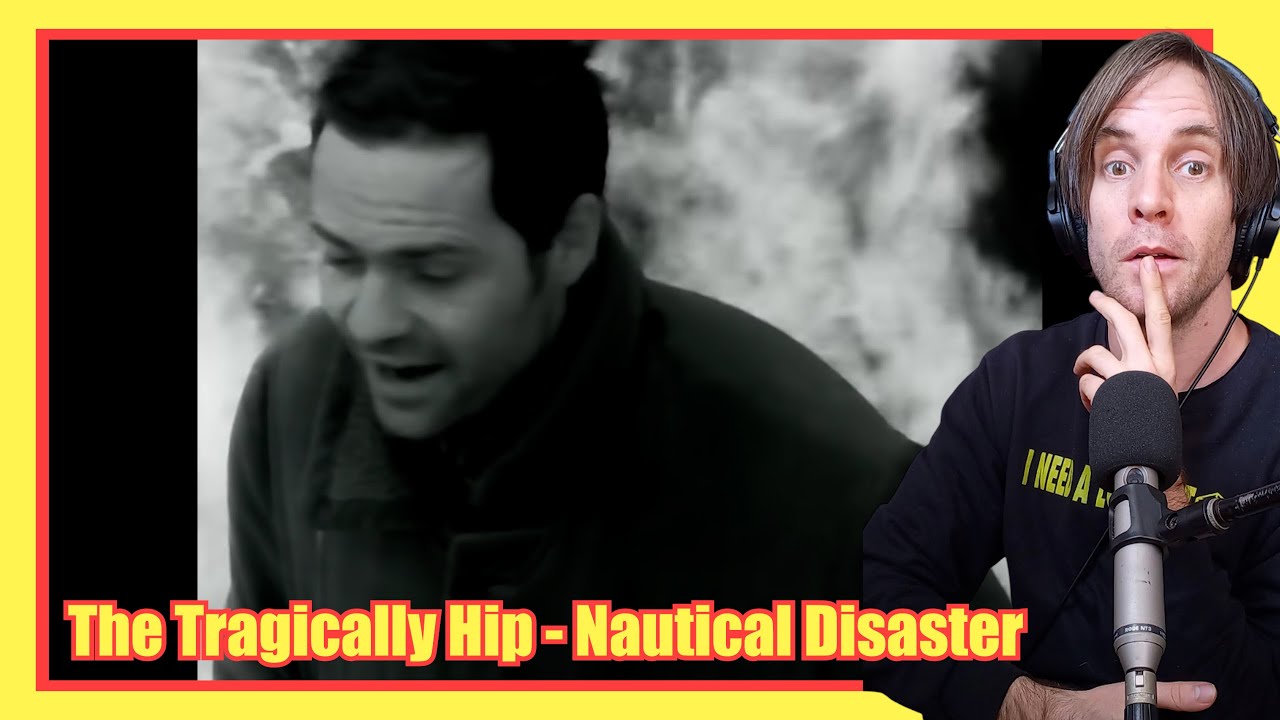 The Tragically Hip - Nautical Disaster /// 1ST TIME REACTION