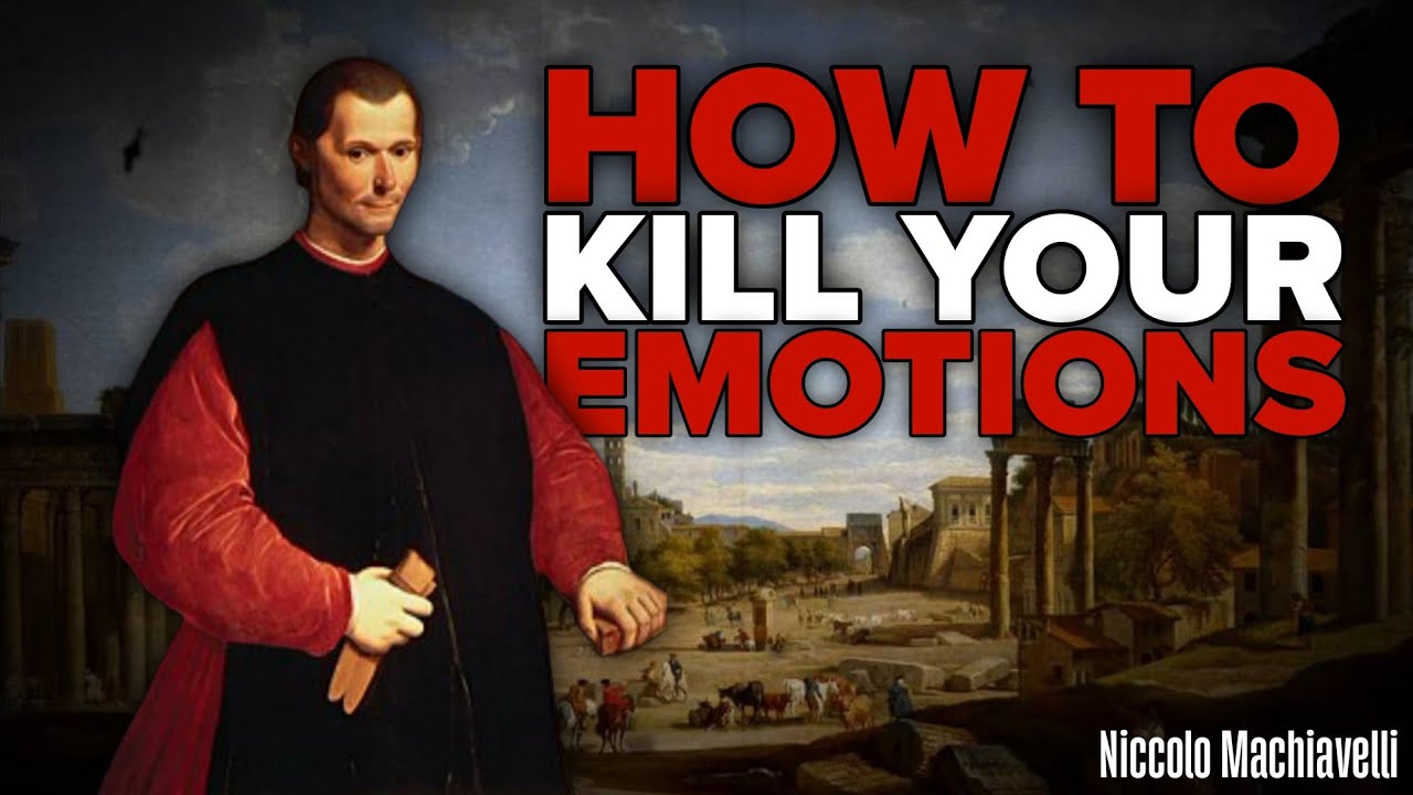 How To Kill Your Emotions | Niccolo Machiavelli