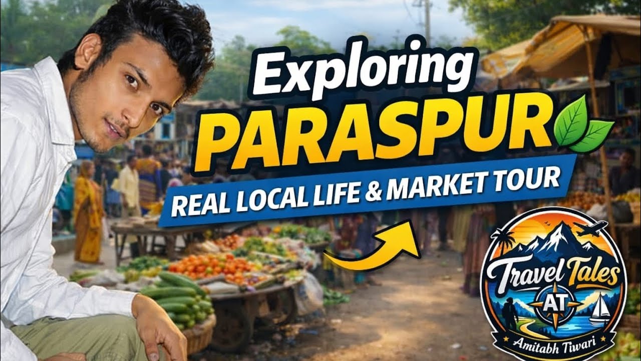 Exploring Paraspur 🌿 | Real Local Life & Market Tour | Travel Tales AT