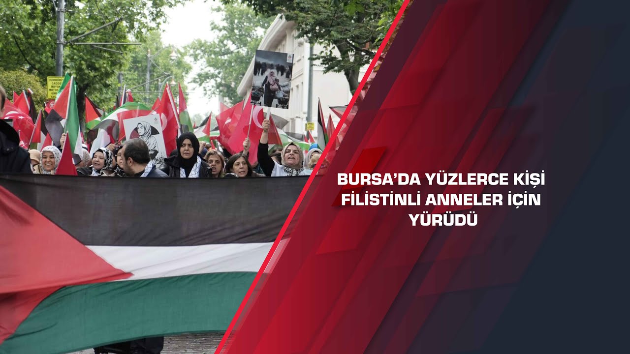 Bursa’da yüzlerce kişi Filistinli anneler için yürüdü