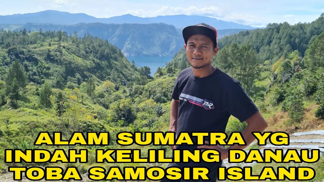 WISATA ALAM KELILING DANAU TERBESAR K3 DI ASIA DANAU TOBA SAMOSIR INDAH BANGET