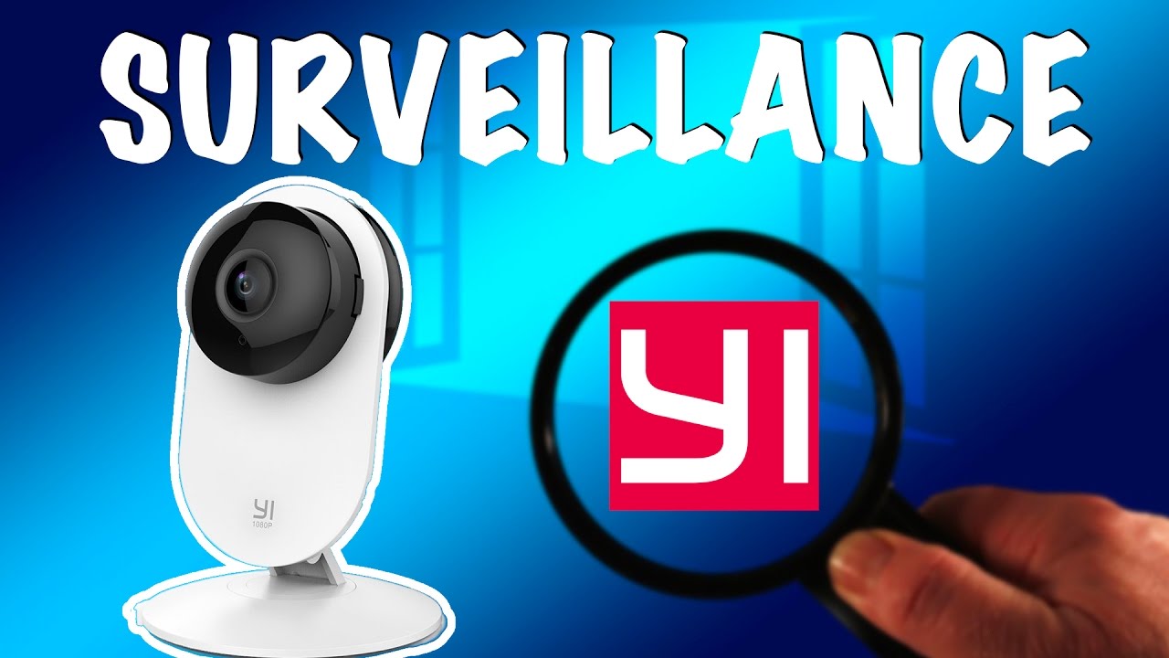 SURVEILLANCE Avec La 1080P HOME CAMERA de YI