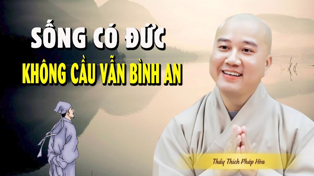 Sống có đức không cần cầu vẫn bình an #RẤT_HAY - Giảng Sư Thích Pháp Hòa