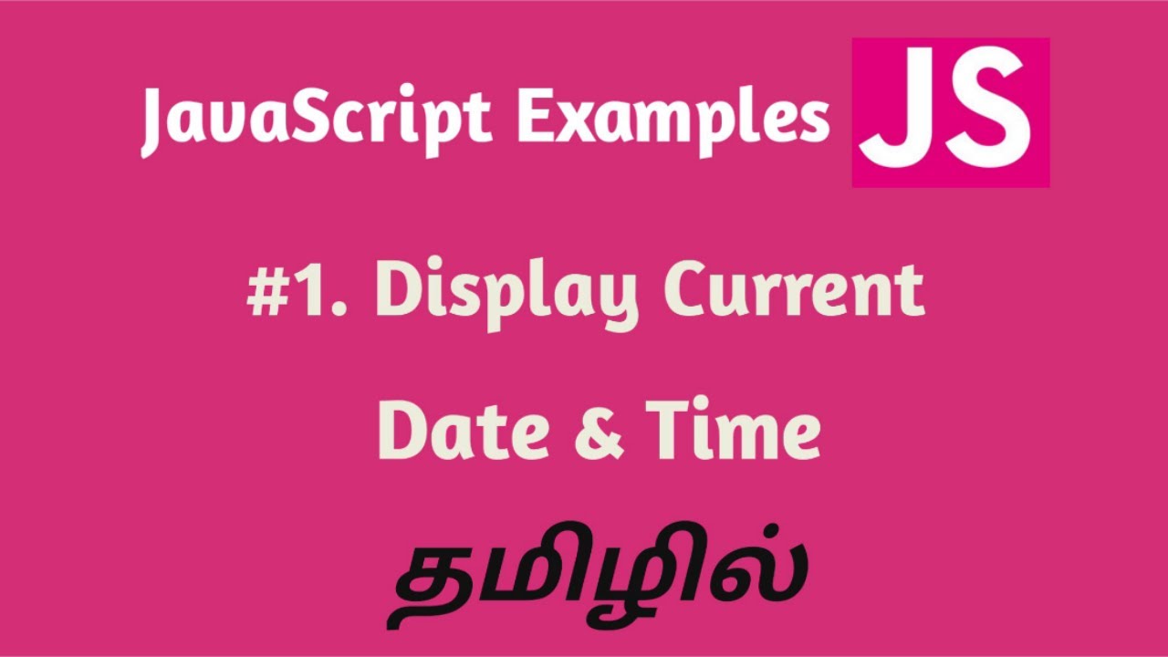 Modern JavaScript Tutorial in Tamil | Display current Date and Time using JavaScript in Tamil