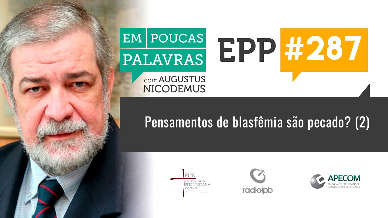 EPP #287 | PENSAMENTOS DE BLASFÊMIA SÃO PECADO? (2) - AUGUSTUS NICODEMUS