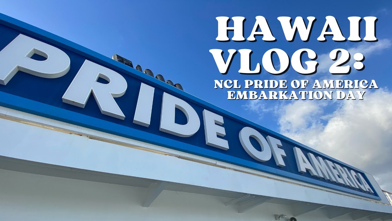 Hawaii Trip Vlog 2: Embarkation Day on the NCL Pride of America Cruise Ship