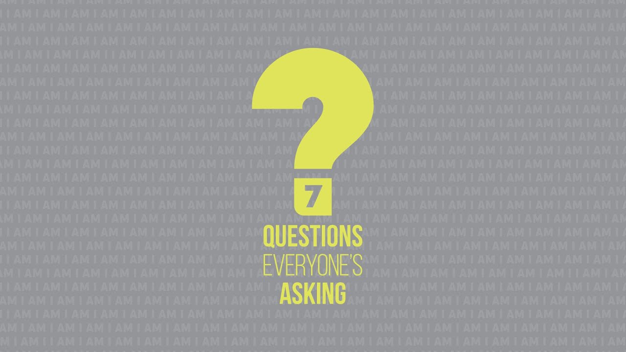 Am I Loved? (Why This Question Won’t Go Away) | 7 Questions - Part 3