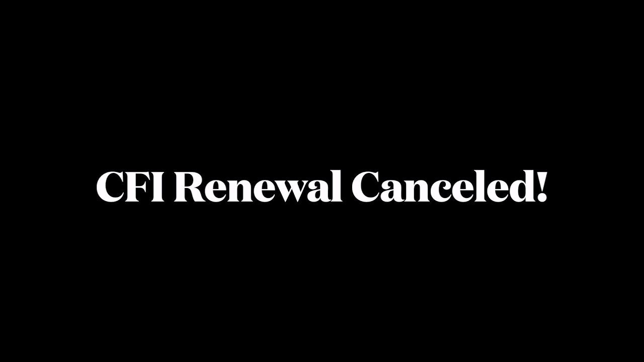 My CFI Renewal Got Canceled!